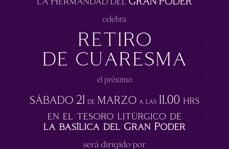Retiro de Cuaresma | Hermandad del Gran Poder