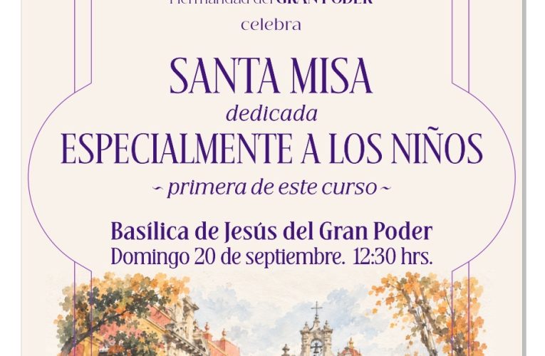Este domingo 20 de septiembre se celebrará la Santa Misa dedicada a los niños | Hermandad del Gran Poder